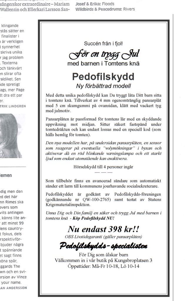I en okänd eller ökänd papperstidning har en läsare hittat denna fina annons för ett pedofilskydd för jultomten. För en trygg jul med barnen i tomtens knä. 